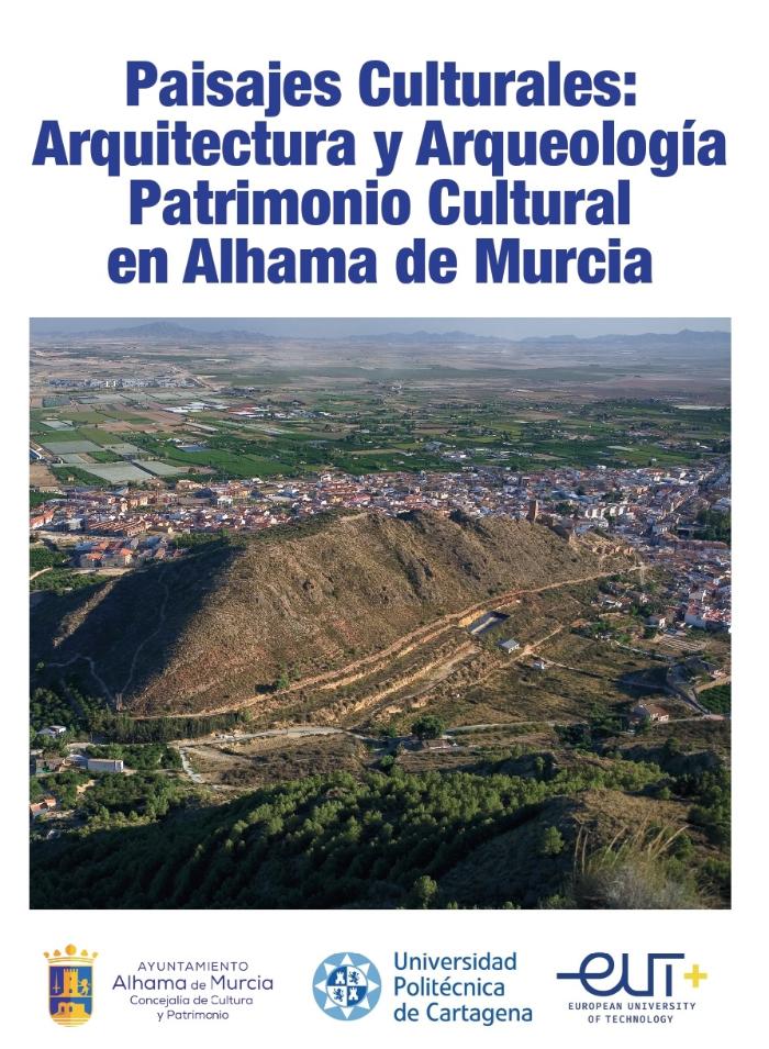 CURSO PAISAJES CULTURALES: ARQUITECTURA Y ARQUEOLOGÍA. PATRIMONIO CULTURAL EN ALHAMA DE MURCIA. CURSO PAISAJES CULTURALES: ARQUITECTURA Y ARQUEOLOGÍA. PATRIMONIO CULTURAL EN ALHAMA DE MURCIA.