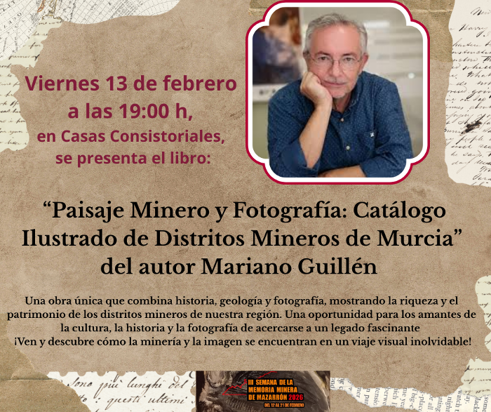 PRESENTACI�N DEL LIBRO PAISAJE MINERO Y FOTOGRAF�A: CAT�LOGO ILUSTRADO DE DISTRITOS MINEROS DE MURCIA